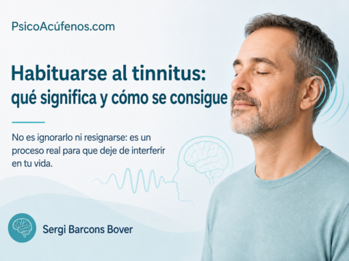 Habituarse al tinnitus: qué significa y cómo se consigue Habituarse al tinnitus: qué significa y cómo se consigue